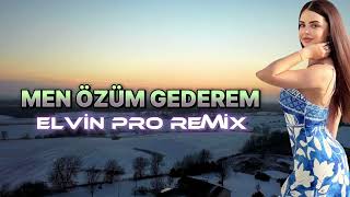 Çinare Melikzade  Men Özüm GederemElvin Pro RemixYeni Trend  2024 [upl. by Odraboel978]