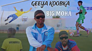 BIG MOHA  GEEYA KOOBKA  OFFICIAL MUSIC VIDEO [upl. by Aderf]