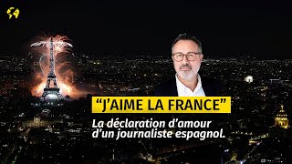 “J’aime la France”  la déclaration d’amour d’un journaliste espagnol [upl. by Cordier]