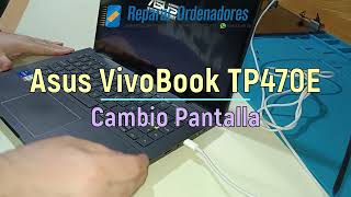 Cambio Pantalla Completa Asus VivoBook TP470E en Reparar Ordenadores [upl. by Scurlock]