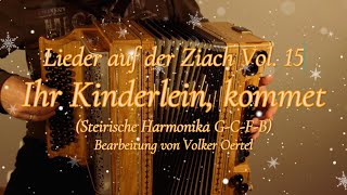 Lieder auf der Ziach Vol 15 Ihr Kinderlein kommet Steirische Harmonika GCFB [upl. by Retxed595]