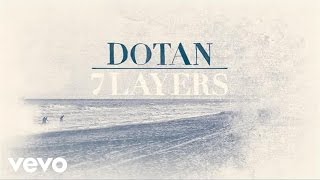 Dotan  7 Layers audio only [upl. by Ahsele]