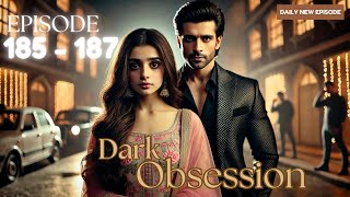 Dark Obsession Episode 185 to 187  Dark Obsession  Episode 185 to 187  romanticdrama [upl. by Chelsea]