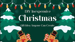 DIY Inexpensive Christmas Gift Ideas Anyone Can Create [upl. by Bernat239]