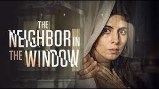 New Lifetime Movie 2023 The Neighbors In The Window Base On True Story movie [upl. by Amrac]