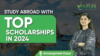 Top Scholarships for Indian Students to Study Abroad in 2024  Know Details  Amanpreet Kaur [upl. by Nnel330]