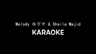 Melodi 林宇中 amp Sheila MajidKaraoke [upl. by Yevette]