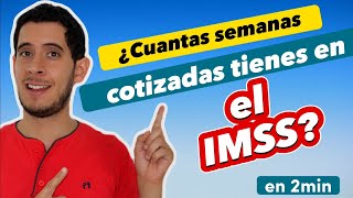 Semanas cotizadas en el IMSS ¿Como saber cuantas tengo 💡 [upl. by Scheck141]