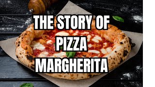 The Unique Story of Pizza Margherita [upl. by Aicnorev]