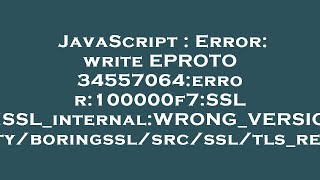 JavaScript  Error write EPROTO 34557064error100000f7SSL routinesOPENSSLinternalWRONGVERSION [upl. by Kcinimod]