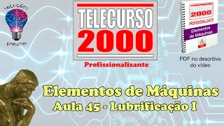 Telecurso 2000  Elementos de Máquinas  45 Lubrificação I [upl. by Kristofer]