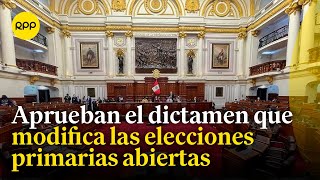 Com de Constitución del Congreso aprueba el dictamen que modifica las elecciones primarias abiertas [upl. by Sidwohl]