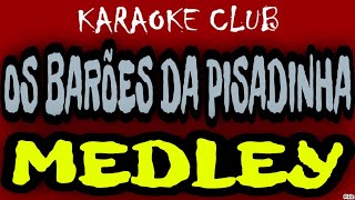 OS BARÕES DA PISADINHA  MEDLEY  KARAOKÊ [upl. by Seys441]