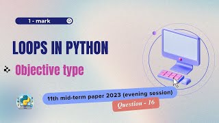 Question  16  Class 11th 2023 CS midterm Paper evening session  Loops in Python [upl. by Nosreve]