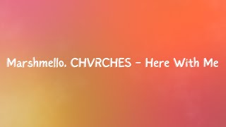 Marshmello CHVRCHES  Here With Me Lyrics [upl. by Adnaugal614]