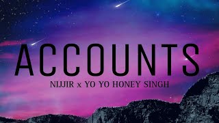 Accounts Song Lyrics  Nijjir x Yo Yo Honey Singh  His Story  Glory Album [upl. by Breena]