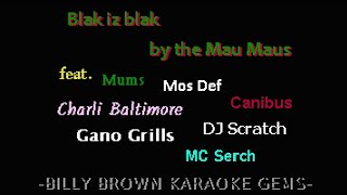 Mau Maus  Blak Iz Blak BBKG028 Billy Brown rap karaoke lyrics instrumental Mos Def Public Enemy [upl. by Thurmann]