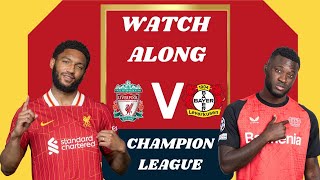 LIVERPOOL VS BAYER LEVERKUSEN CHAMPION LEAGUE WATCHALONG [upl. by Hebel978]