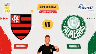 Flamengo x Palmeiras  AO VIVO  Copa do Brasil 2024  Rádio Craque Neto [upl. by Cairns]