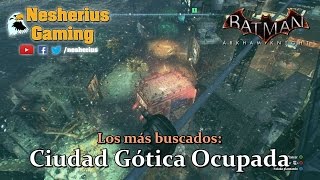 Batman Arkham Knight  Los Más Buscados Ciudad Gótica Ocupada [upl. by Ress]