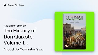 The History of Don Quixote Volume 1 Complete… by Miguel de Cervantes… · Audiobook preview [upl. by Aleahs]