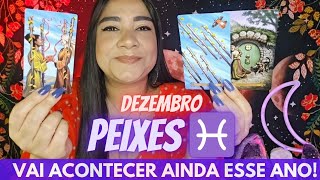 PEIXES ♓️ DEZEMBRO 🔥 ALGO INCRÍVEL ESTÁ PRESTES A ACONTECER ANOTA AÍ [upl. by Fleeta]