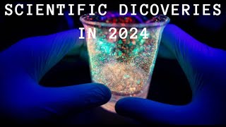 Breakthroughs of 2024 that will CHANGE EVERYTHING SCIENTIFIC DISCOVERIES IN 2024 [upl. by Ecreip]