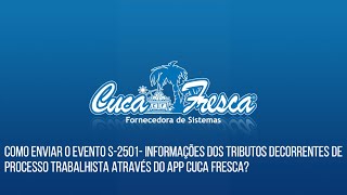 Como enviar o evento S2501 Inf dos Trib Deco de Processo Trabalhista através do app Cuca Fresca [upl. by Karilla]