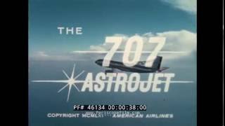 AMERICAN AIRLINES BOEING 707 ASTROJET PROMOTIONAL FILM 46134 [upl. by Sedecram]