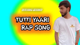 tutti yaari 🤐 rap song 2024  Sandeep pareek rapbysandeepshortfeed shortbeta [upl. by Eissirc469]