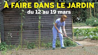 QUE FAUTIL FAIRE AU JARDIN DU 12 AU 19 MARS LES RAPPELS PRATIQUES ET CONSEILS DE PATRICK ET ROLAND [upl. by Mitzi]