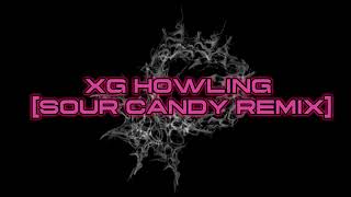 XG  HOWLING SOUR CANDY REMIX [upl. by Ibbob102]