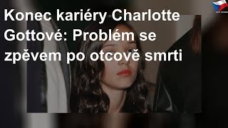 Konec kariéry Charlotte Gottová odmítá zpívat [upl. by Acisse586]