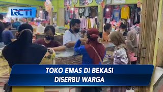 Usai Libur Lebaran Toko Emas di Bekasi Diserbu Warga  SIS 2404 [upl. by Nameloc870]