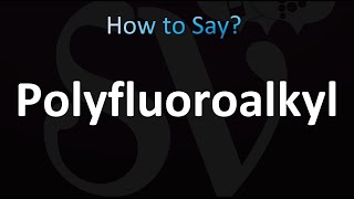 How to Pronounce Polyfluoroalkyl correctly [upl. by D'Arcy]