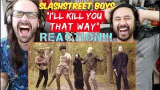 SLASHSTREET BOYS  quotIll Kill You That Wayquot Official BACKSTREET BOYS PARODY  REACTION [upl. by Notsew]