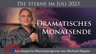 Dramatisches Monatsende  Juli 2023  Astrologische Monatsprognose von Michael Allgeier [upl. by Jarus]