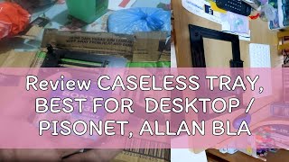 Review CASELESS TRAY BEST FOR DESKTOP  PISONET ALLAN BLACK [upl. by Follmer284]