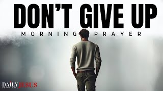 Always Hope in God Do Not Give Up Morning Devotional And Prayer [upl. by Bryce]