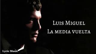 Luis Miguel  La media vuelta [upl. by Ahseiat2]