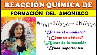 REACCIÓN DE FORMACIÓN DEL AMONIACO NH3 💥 ¿Cómo se obtiene 💥 Ajuste de la reacción💥 Usos amoniaco [upl. by Olimreh]