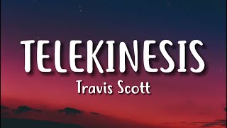 Travis Scott – TELEKINESIS Lyrics [upl. by Chico]