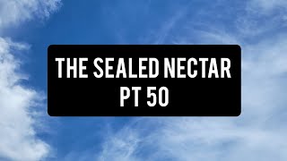 The Sealed Nectar Pt 50 [upl. by Uthrop]