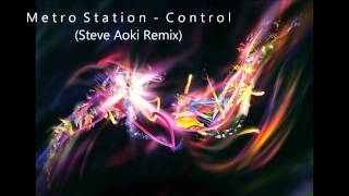 Metro Station  Control Steve Aoki Remix [upl. by Elijah]