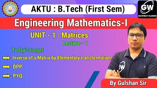 Lec1 I Unit1 Matrices I by Gulshan Sir I Gateway Classes I AKTU I RGPV [upl. by Oicinoid]