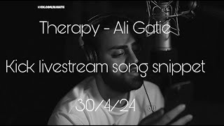 Therapy AliGatie  kick livestream song snippet 30424 [upl. by Sapphira]