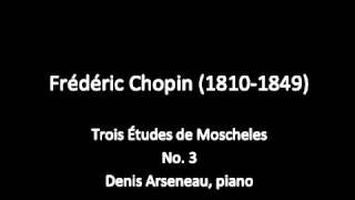 Chopin  Etudes No 3 Trois Etudes de Moscheles [upl. by Nonnel]