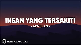 Aprilian  Insan Yang Tersakiti Lirik Lagu [upl. by Clellan]