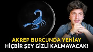 AKREP BURCUNDA YENİAY  HİÇBİR ŞEY GİZLİ KALMAYACAK [upl. by Ruthie]