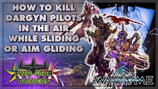 How to Kill Dargyn Pilots While Sliding or Aim Gliding  Warframe Riven Mod Unveiling [upl. by Ecirted]